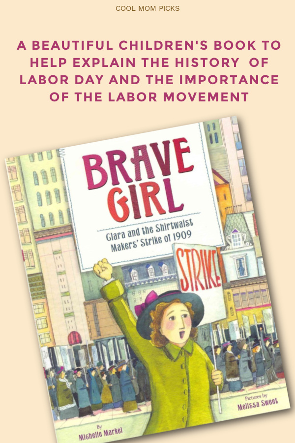 Brave Girl: Clara and the Shirtwaist Makers Strike is great book explaining the labor movement, unions, and the importance of Labor Day
