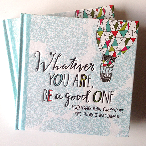 Great high school graduation gift ideas: Whatever You Be a Good One is a fantastically illustrated book of inspirational quotes