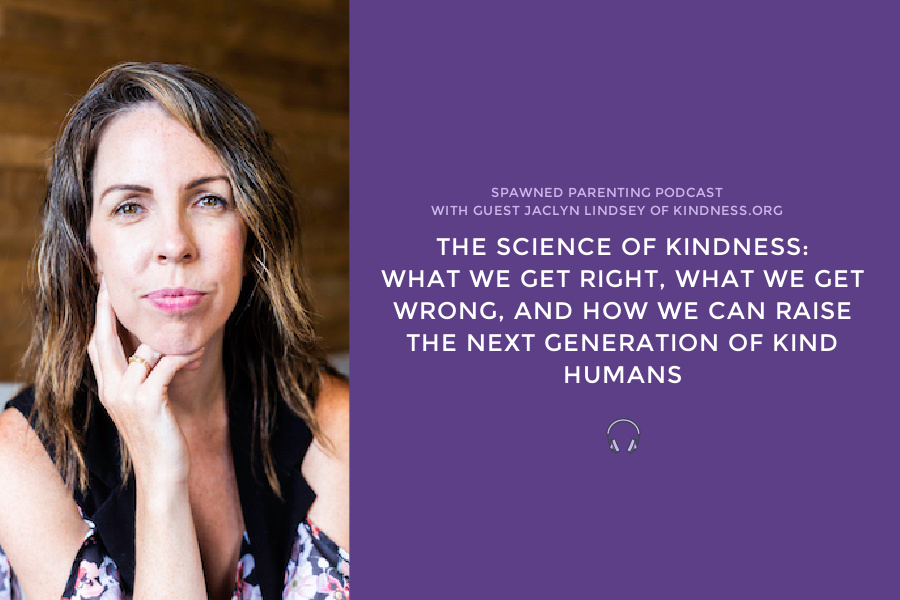 Are we thinking about kindness all wrong? A chat with Jaclyn Lindsey, founder of Kindness.org | Spawned Podcast
